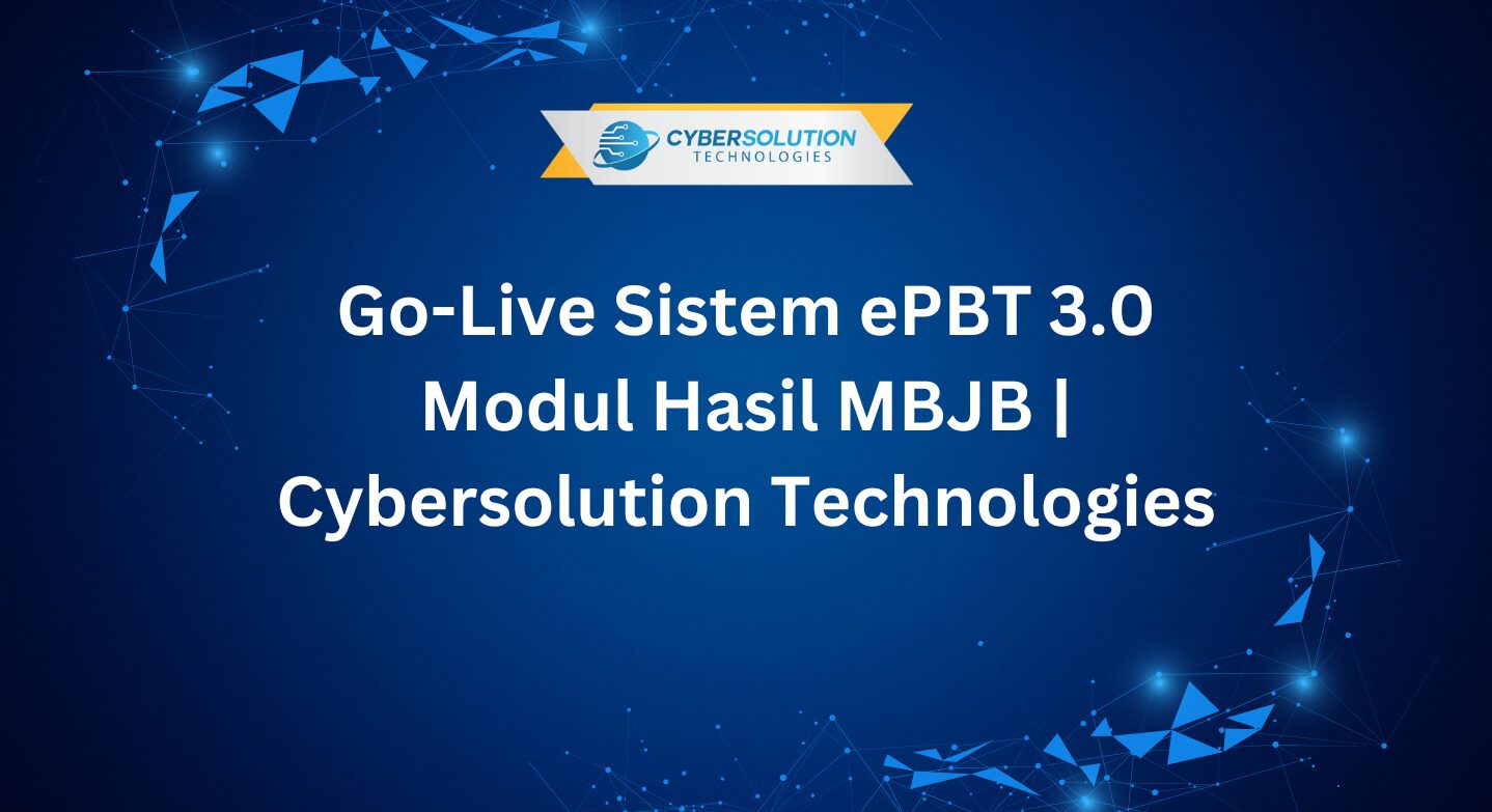 Go-Live Sistem ePBT 3.0 Modul Hasil MBJB | Cybersolution Technologies
